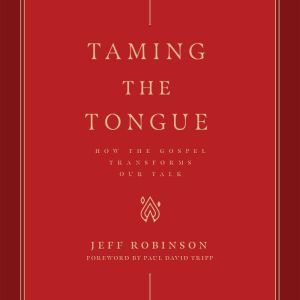 Taming the Tongue, Jeff Robinson