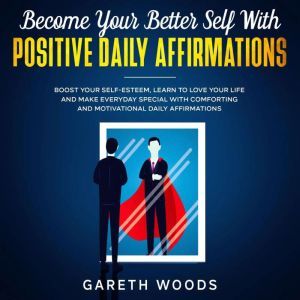 Become Your Better Self With Positive..., Gareth Woods