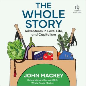 The Whole Story, John Mackey