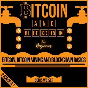 Bitcoin And Blockchain For Beginners, Boris Weiser