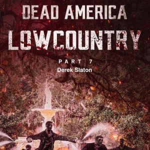 Dead America  Lowcountry Part 7, Derek Slaton
