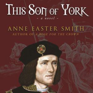 This Son of York, Anne Easter Smith