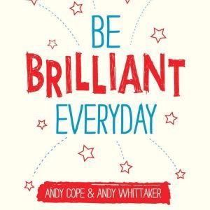 Be Brilliant Every Day, Andy Cope
