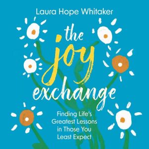 The Joy Exchange, Laura Hope Whitaker