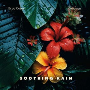 Soothing Rain, Greg Cetus