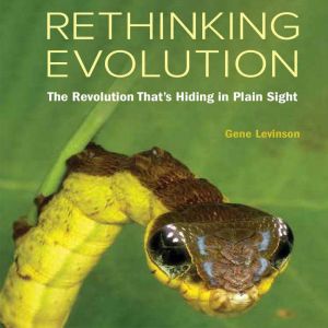 Rethinking Evolution, Gene Levinson