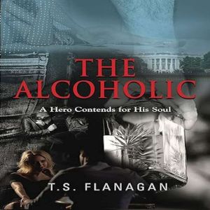 The Alcoholic: A Hero Contends for his Soul