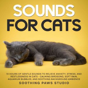 Sounds for Cats 10 Hours of Gentle S..., Soothing Paws Studio