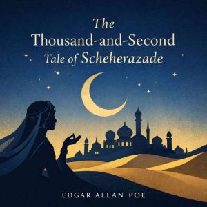 The ThousandandSecond Tale of Scheh..., Edgar Allan Poe