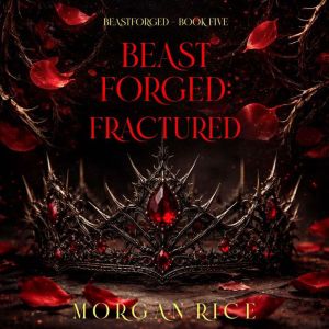 Beastforged Fractured Beastforged S..., Morgan Rice