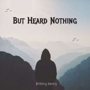 But Heard Nothing, Brittny Henry