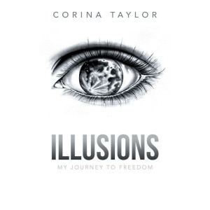 Illusions: My Journey to Freedom