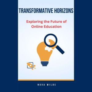Transformative Horizons: Exploring the Future of Online Education