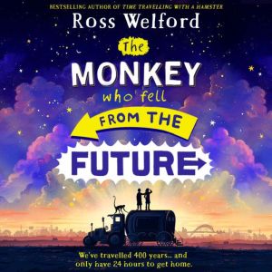 The Monkey Who Fell From The Future, Ross Welford