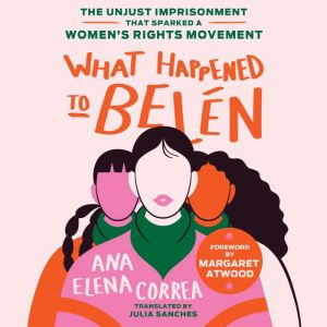 What Happened to Belen: The Unjust Imprisonment That Sparked a Womens Rights Movement