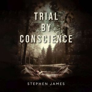Trial by Conscience, Stephen James