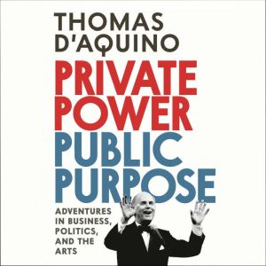 Private Power, Public Purpose, Thomas dAquino