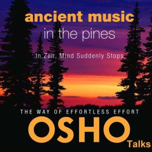 Ancient Music in the Pines, OSHO