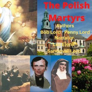 The Polish Martyrs, Bob Lord