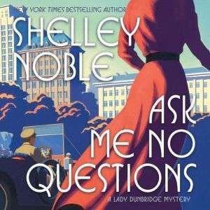 Ask Me No Questions, Shelley Noble