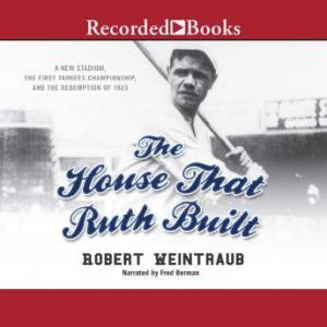 The House That Ruth Built, Robert Weintraub
