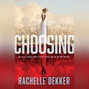 The Choosing, Rachelle Dekker