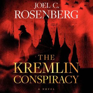 The Kremlin Conspiracy, Joel C. Rosenberg