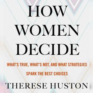 How Women Decide, Therese Huston
