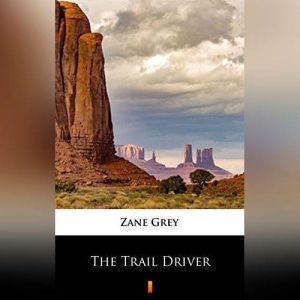 The Trail Driver, Zane Grey