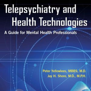 Telepsychiatry and Health Technologie..., Peter Yellowlees , MBBS, M.D.