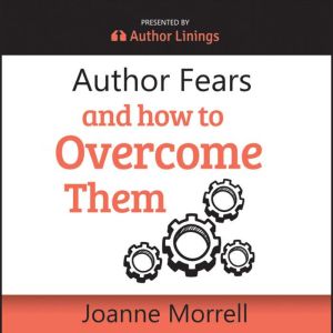 Author Fears and How to Overcome Them..., Joanne Morrell