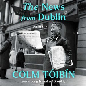 The News from Dublin, Colm Toibin