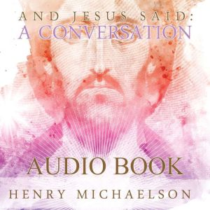 And Jesus Said A Conversation, Henry Michaelson