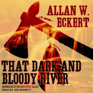 That Dark and Bloody River, Allan W. Eckert
