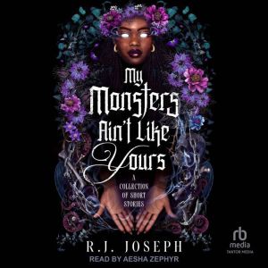 My Monsters Aint Like Yours, R.J. Joseph