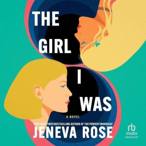 The Girl I Was: From the New York Times bestselling author of The Perfect Marriage
