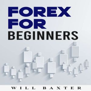 Forex for Beginners, Will Baxter