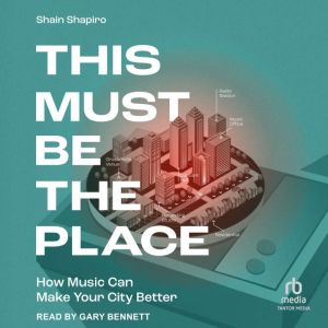 This Must Be the Place: How Music Can Make Your City Better