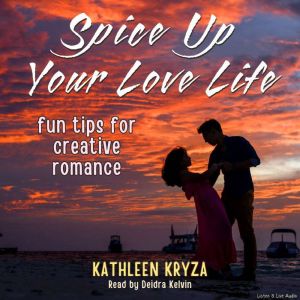 Spice Up Your Love Life: Fun Tips for Creative Romance