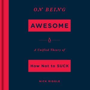 On Being Awesome, Nick Riggle