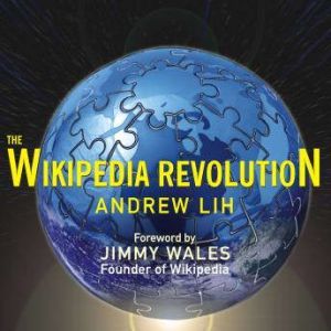 The Wikipedia Revolution, Andrew Lih