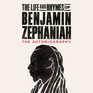 The Life and Rhymes of Benjamin Zephaniah: The Autobiography
