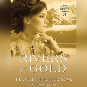 Rivers of Gold, Tracie Peterson