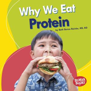 Why We Eat Protein, Beth Bence Reinke