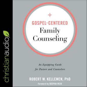 GospelCentered Family Counseling, Dr. Robert W. Kelleman