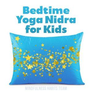 Bedtime Yoga Nidra for Kids, Mindfulness Habits Team