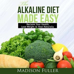 The Alkaline Diet Made Easy Reclaim ..., Madison Fuller