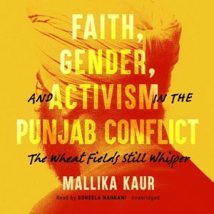 Faith, Gender, and Activism in the Pu..., Mallika Kaur