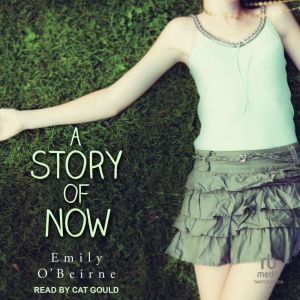 A Story of Now, Emily OBeirne