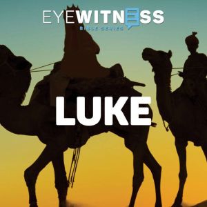 Eyewitness Bible Series Luke, Christian History Institute